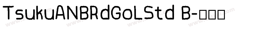 TsukuANBRdGoLStd B字体转换